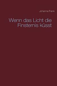 Wenn das Licht die Finsternis küsst