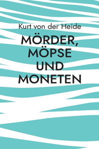 Mörder, Möpse und Moneten