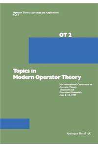 Topics in Modern Operator Theory