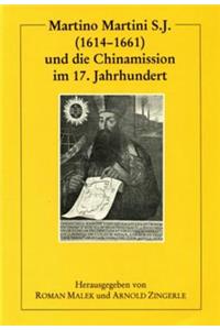 Martino Martini S.J. (1614-1661) Und Die Chinamission Im 17. Jahrhundert