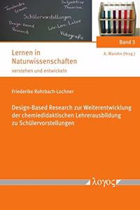 Design-Based Research Zur Weiterentwicklung Der Chemiedidaktischen Lehrerausbildung Zu Schulervorstellungen