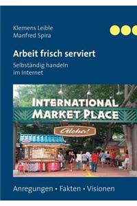 Arbeit frisch serviert - Selbständig handeln im Internet