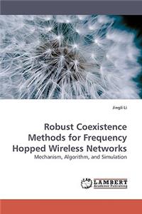 Robust Coexistence Methods for Frequency Hopped Wireless Networks