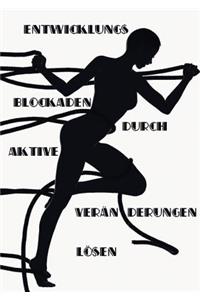 Entwicklungsblockaden durch aktive Veränderungen lösen