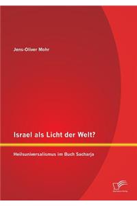 Israel als Licht der Welt? Heilsuniversalismus im Buch Sacharja