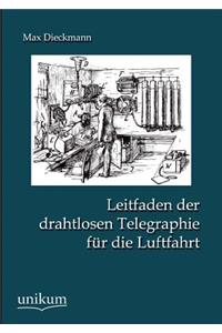 Leitfaden der drahtlosen Telegraphie für die Luftfahrt