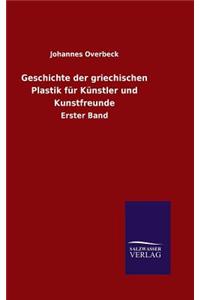 Geschichte der griechischen Plastik für Künstler und Kunstfreunde