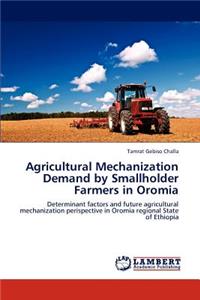 Agricultural Mechanization Demand by Smallholder Farmers in Oromia