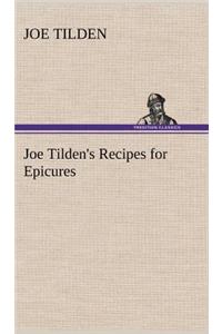 Joe Tilden's Recipes for Epicures