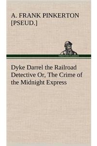 Dyke Darrel the Railroad Detective Or, The Crime of the Midnight Express