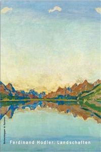 Ferdinand Hodler. Landschaften