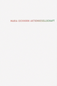 Maria Eichhorn: Aktiengesellschaft