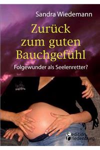 Zuruck zum guten Bauchgefuhl - Folgewunder als Seelenretter?
