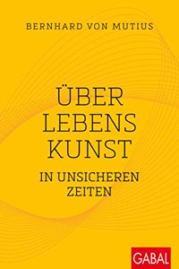 Uber Lebenskunst in unsicheren Zeiten