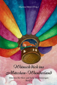 Wünsch dich ins Märchen-Wunderland Band 5