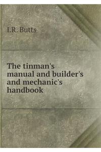 The tinman's manual and builder's and mechanic's handbook