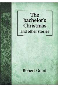 The Bachelor's Christmas and Other Stories