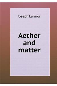 Aether and Matter