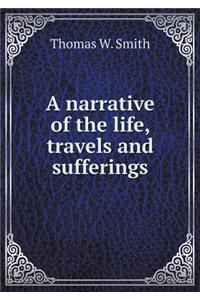 A Narrative of the Life, Travels and Sufferings