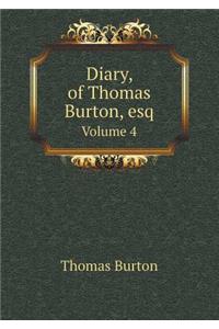 Diary, of Thomas Burton, esq Volume 4