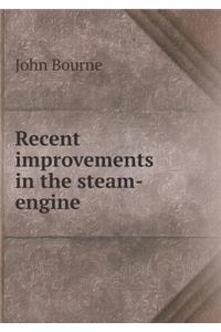 Recent Improvements in the Steam-Engine