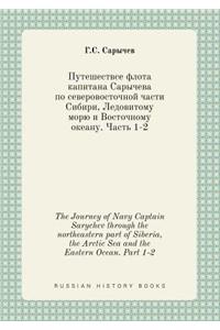 The Journey of Navy Captain Sarychev Through the Northeastern Part of Siberia, the Arctic Sea and the Eastern Ocean. Part 1-2