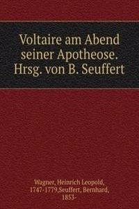 Voltaire am Abend seiner Apotheose. Hrsg. von B. Seuffert
