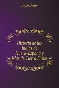 Historia de las Indias de Nueva-Espana y islas de Tierra Firme