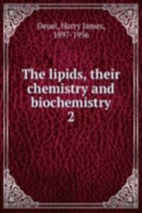 THE LIPIDS THEIR CHEMISTRY AND BIOCHEMI
