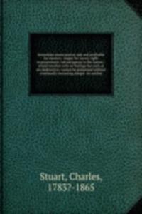 Immediate emancipation safe and profitable for masters; -happy for slaves;-right in government;-advantageous to the nation;-would interfere with no feelings but such as are destructive;-cannot be postponed without continually increasing danger. An