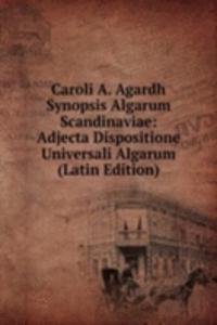 Caroli A. Agardh Synopsis Algarum Scandinaviae: Adjecta Dispositione Universali Algarum (Latin Edition)