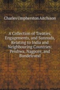 Collection of Treaties, Engagements, and Sunnuds, Relating to India and Neighbouring Countries: Peishwa, Nagpore, and Bundelcund