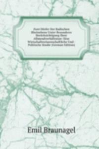 Zwei Dorfer Der Badischen Rheinebene Unter Besonderer Berucksichtigung Ihrer Allmendverhaltnisse: Eine Wirtschaftswissenschaftliche Und -Politische Studie (German Edition)