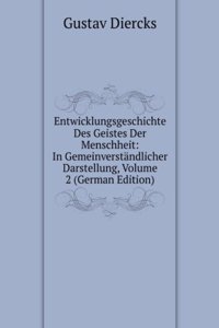 Entwicklungsgeschichte Des Geistes Der Menschheit: In Gemeinverstandlicher Darstellung, Volume 2 (German Edition)