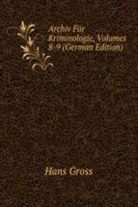 Archiv Fur Kriminologie, Volumes 8-9 (German Edition)