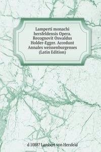 Lamperti monachi hersfeldensis Opera. Recognovit Oswaldus Holder-Egger. Accedunt Annales weissenburgenses (Latin Edition)