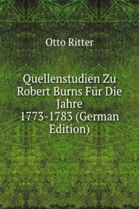 Quellenstudien Zu Robert Burns Fur Die Jahre 1773-1783 (German Edition)
