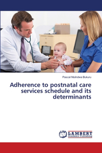 Adherence to postnatal care services schedule and its determinants