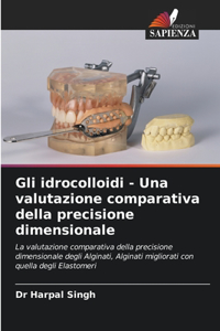 Gli idrocolloidi - Una valutazione comparativa della precisione dimensionale