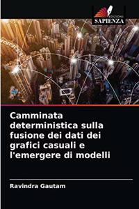 Camminata deterministica sulla fusione dei dati dei grafici casuali e l'emergere di modelli