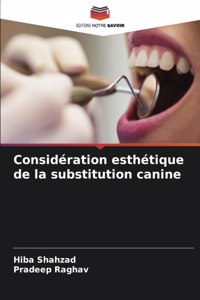 Considération esthétique de la substitution canine