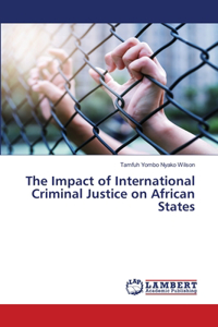 Impact of International Criminal Justice on African States