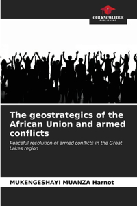 geostrategics of the African Union and armed conflicts