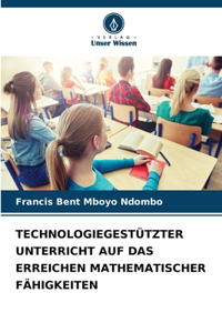 Technologiegestützter Unterricht Auf Das Erreichen Mathematischer Fähigkeiten