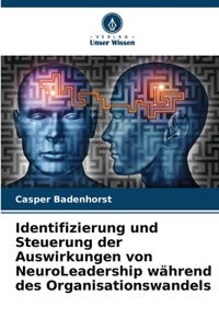 Identifizierung und Steuerung der Auswirkungen von NeuroLeadership während des Organisationswandels