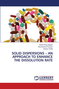 Solid Dispersions - An Approach to Enhance the Dissolution Rate