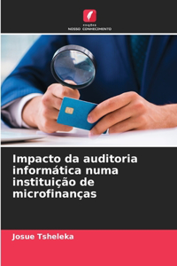 Impacto da auditoria informática numa instituição de microfinanças