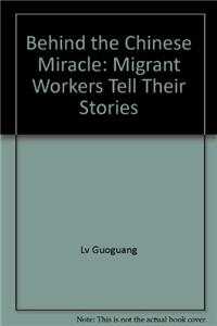 Behind the Chinese Miracle: Migrant Workers Tell Their Stories