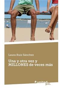 Una y Otra Vez y Millones de Veces Mas