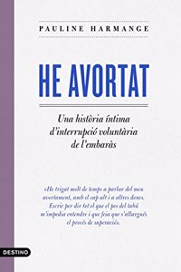 He avortat: Una historia intima sobre la interrupcio voluntaria de l'embaras